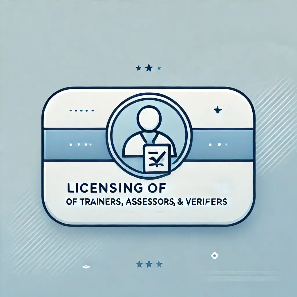 Licensing of Trainers, Assessors and Verifiers